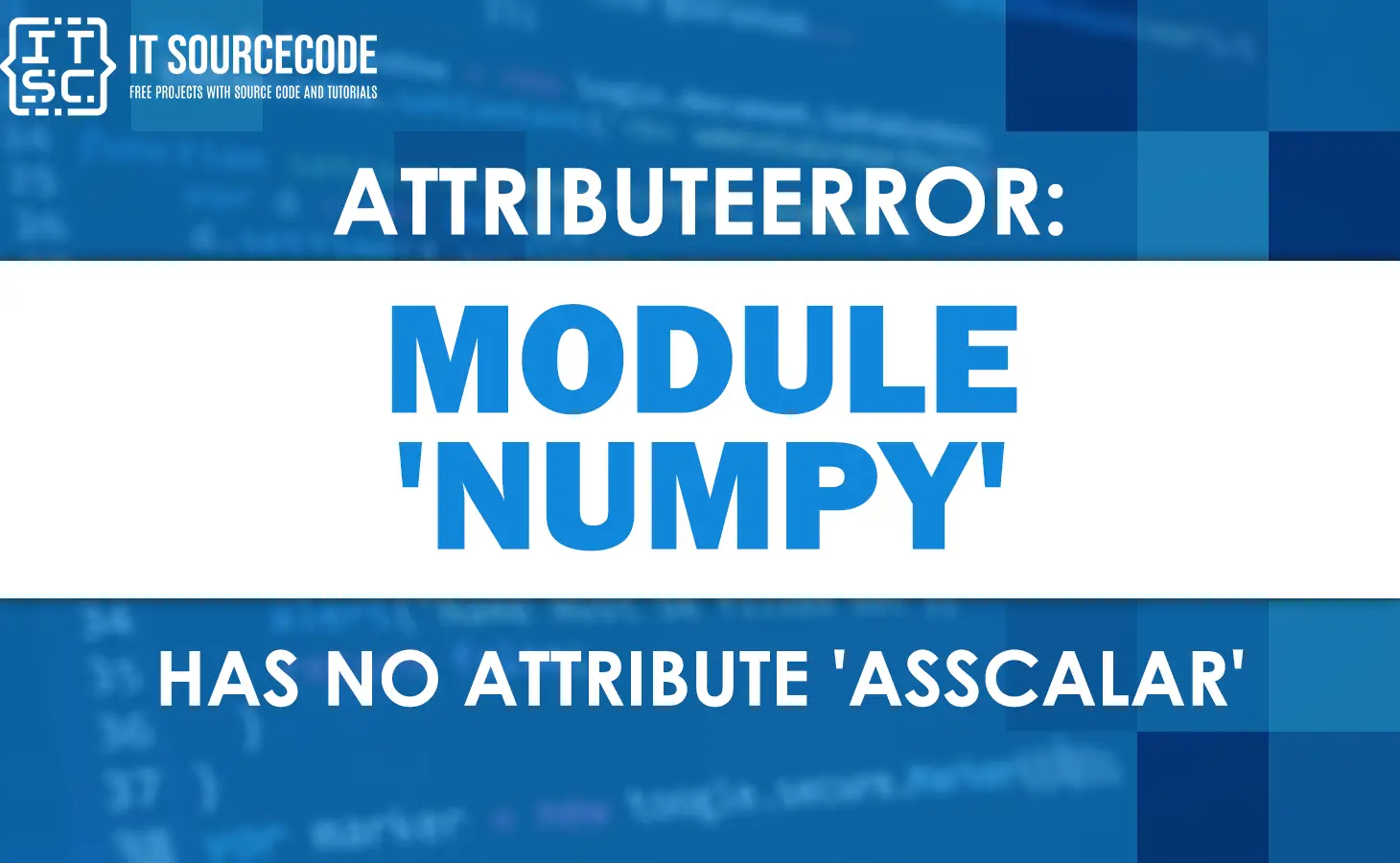 Attributeerror: module 'numpy' has no attribute 'asscalar'