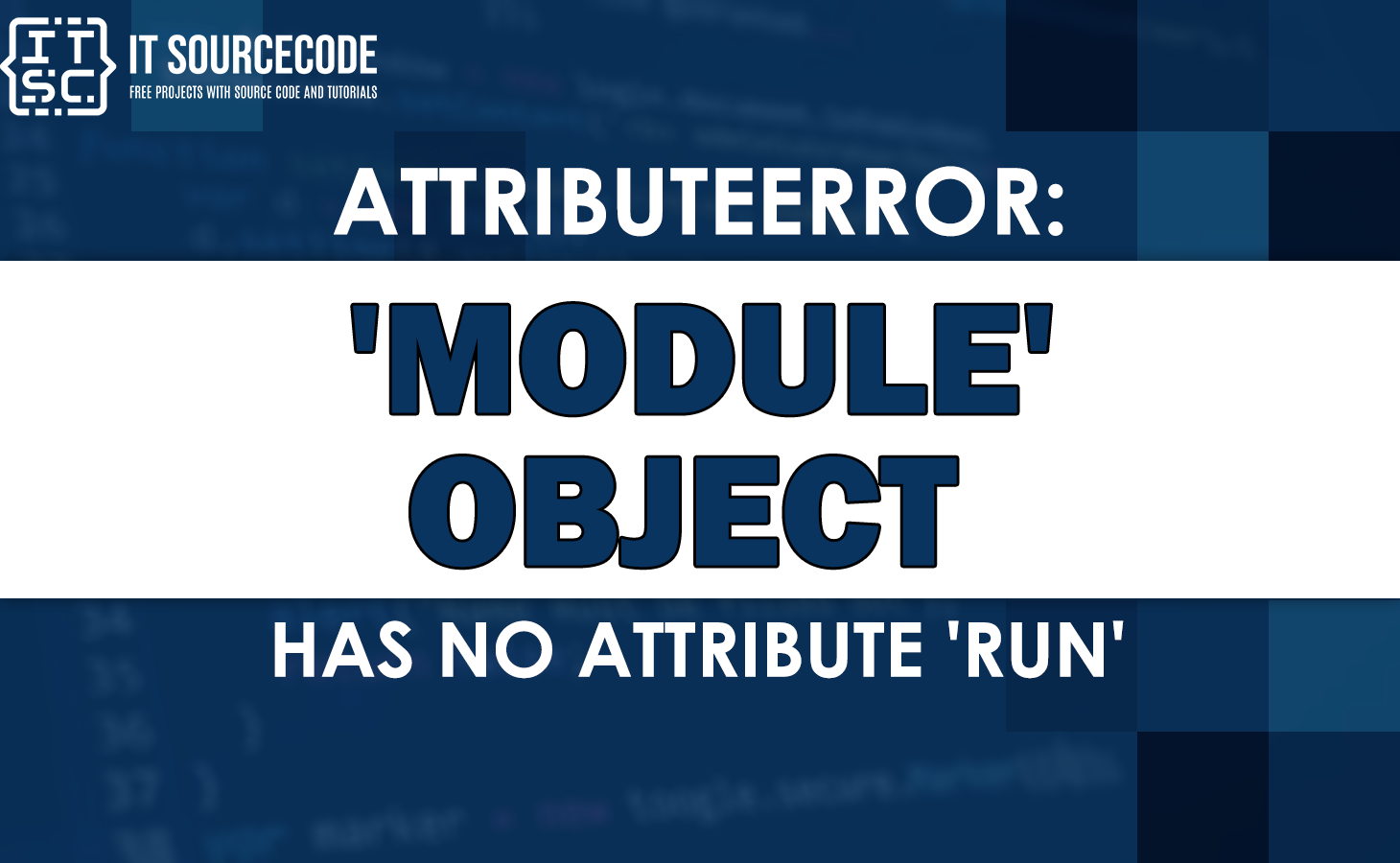 attributeerror 'module' object has no attribute 'run'