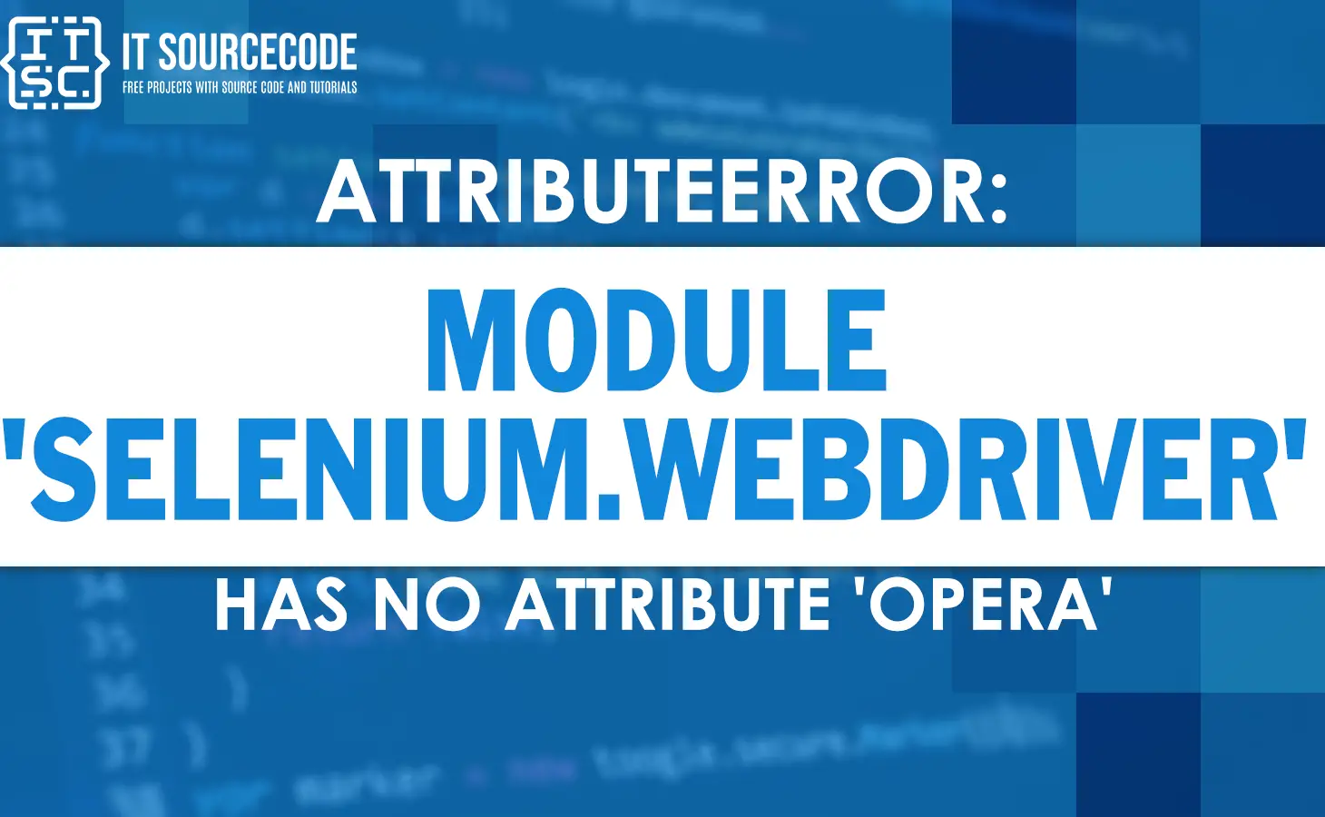 attributeerror module 'selenium.webdriver' has no attribute 'opera'
