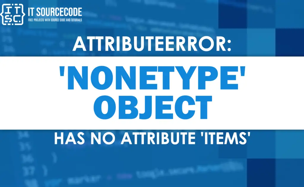 attributeerror object has no attribute 'items' [SOLVED]