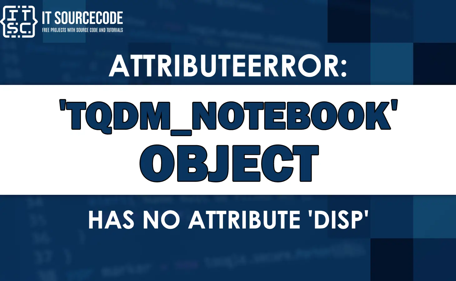 Attributeerror: tqdm_notebook object has no attribute disp