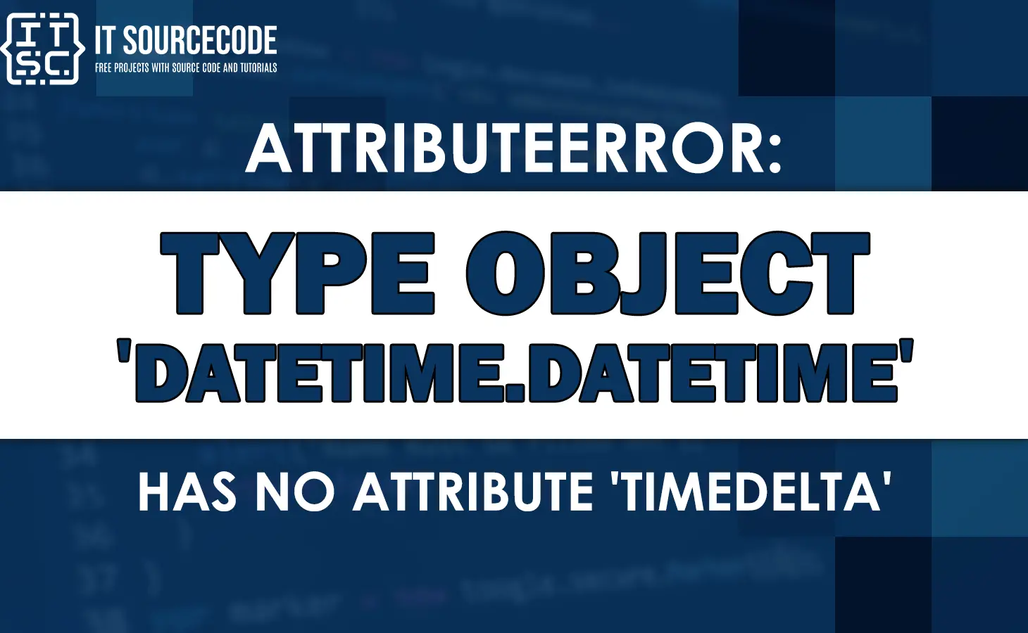 Attributeerror: type object datetime.datetime has no attribute timedelta