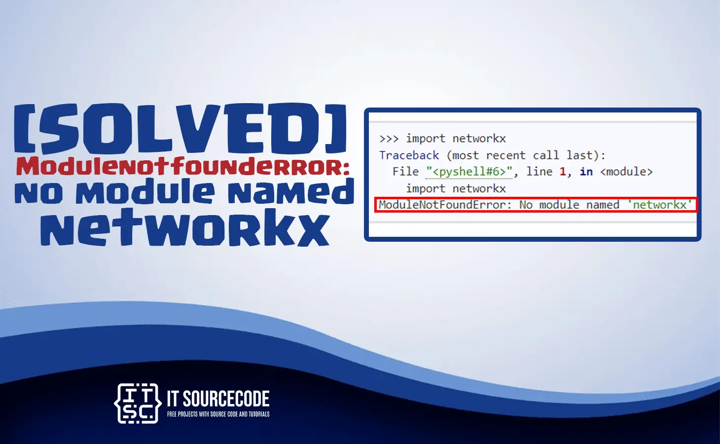Modulenotfounderror: no module named networkx [SOLVED]