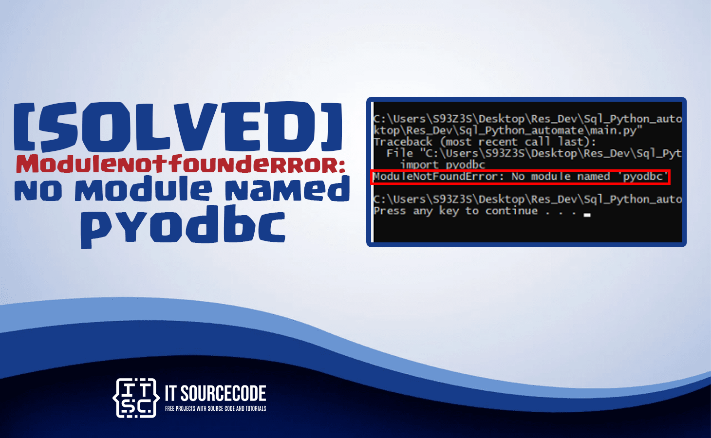 Modulenotfounderror: no module named 'pyodbc' [SOLVED]