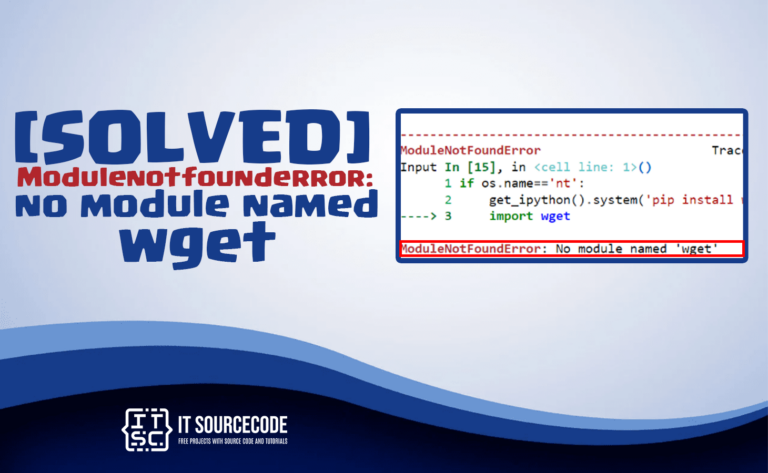 Modulenotfounderror: no module named 'wget' [SOLVED]