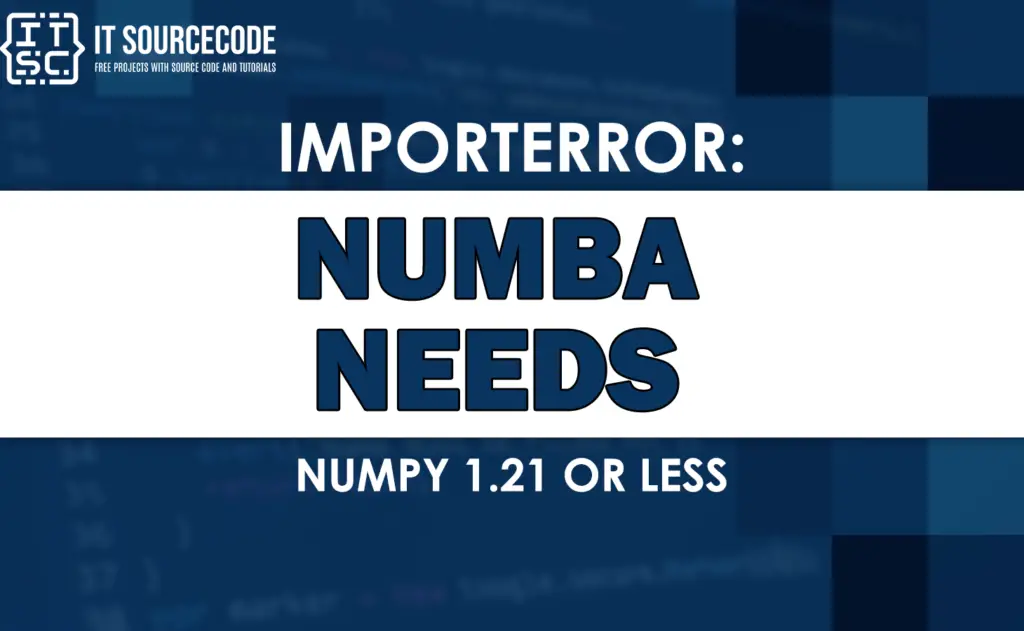 importerror-numba-needs-numpy-1-21-or-less-solved