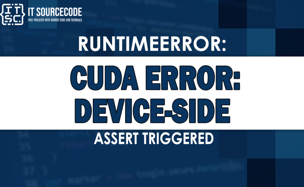 Runtimeerror Cuda Error Device Side Assert Triggered Solved