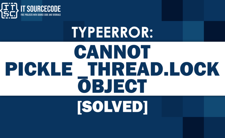 Typeerror cannot pickle _thread.lock object