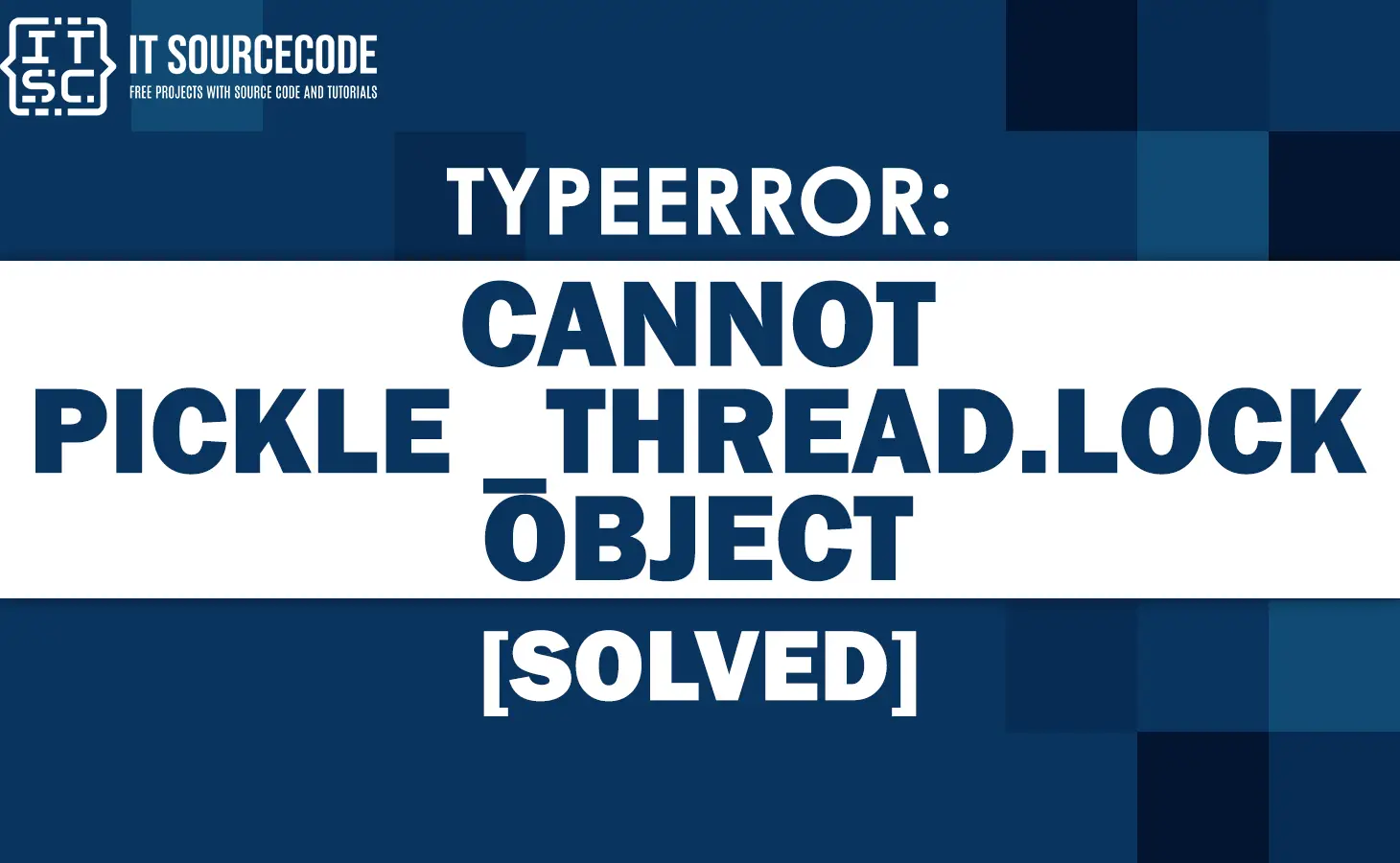 Typeerror cannot pickle _thread.lock object