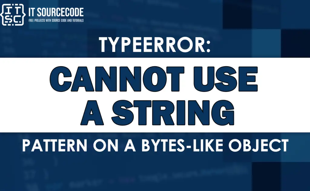 typeerror-cannot-use-a-string-pattern-on-a-bytes-like-object-solved