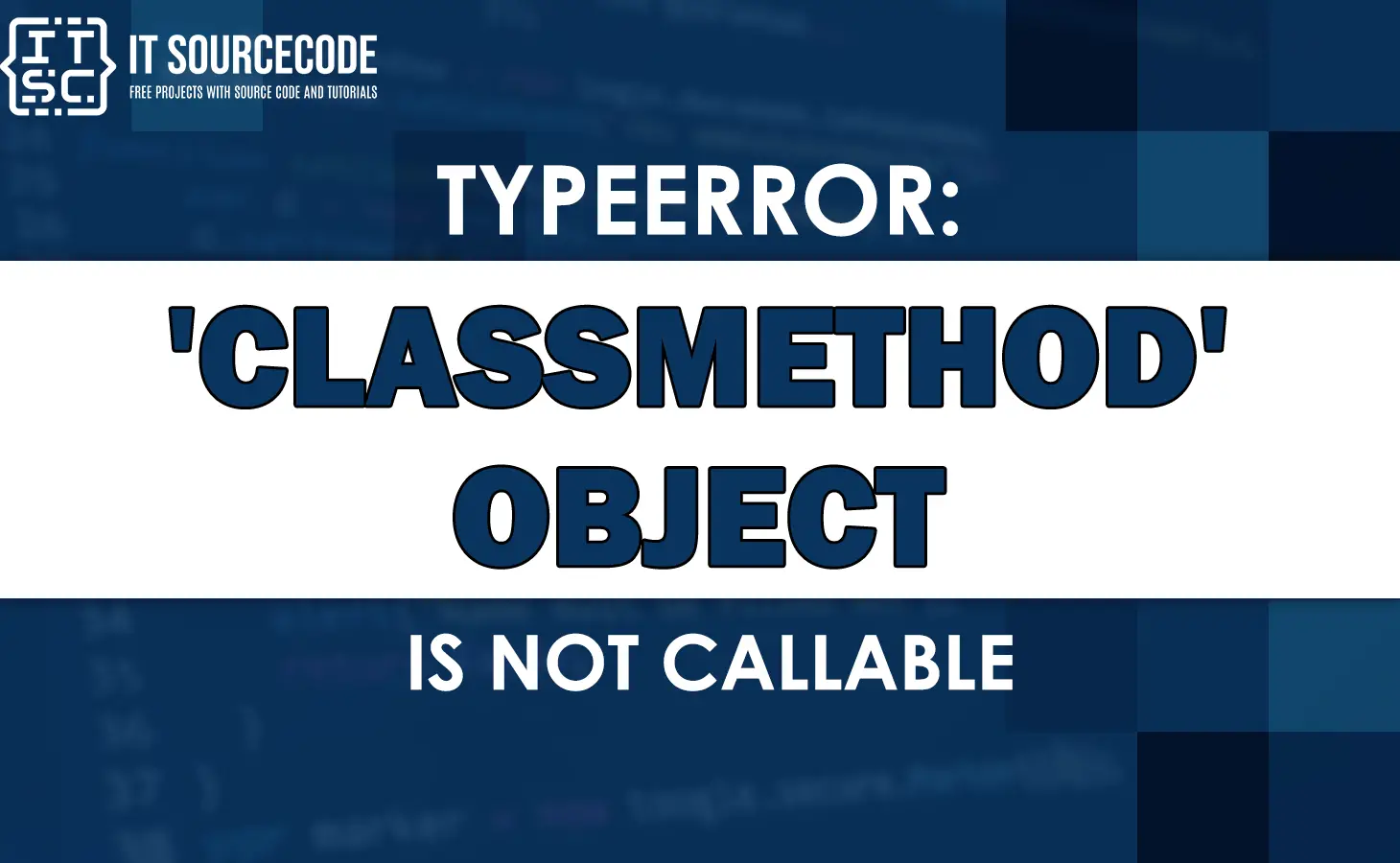 Typeerror: 'Classmethod' Object Is Not Callable [Solved]