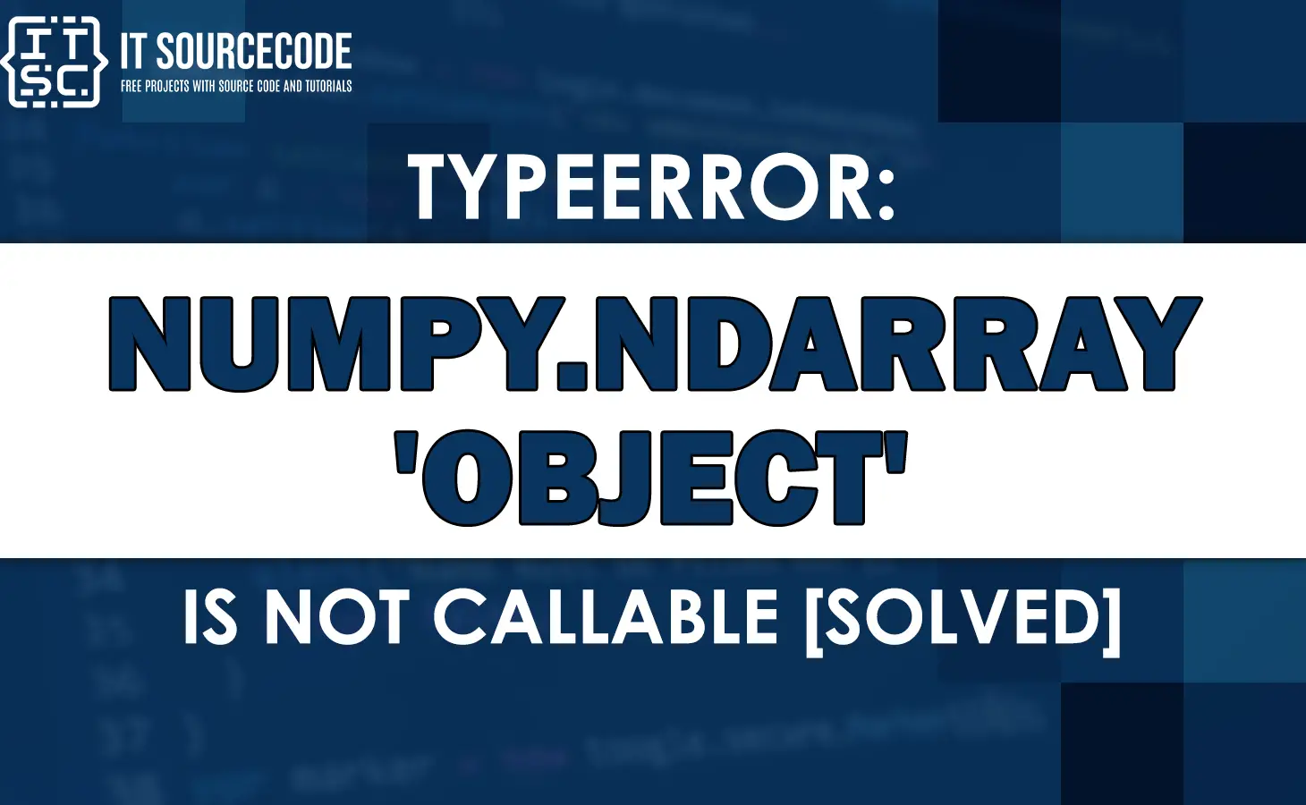 Typeerror Numpy.Ndarray Object Is Not Callable [Solved]