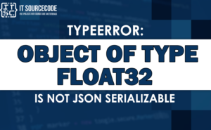 Typeerror Object Of Type Float32 Is Not Json Serializable Solved