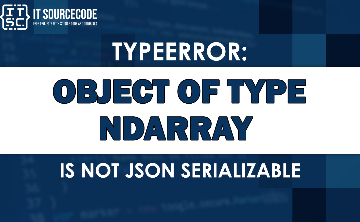 Typeerror object Of Type Ndarray Is Not Json Serializable SOLVED 