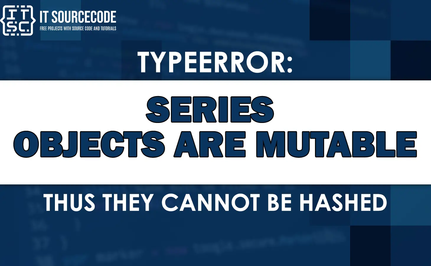 Typeerror series objects are mutable thus they cannot be hashed