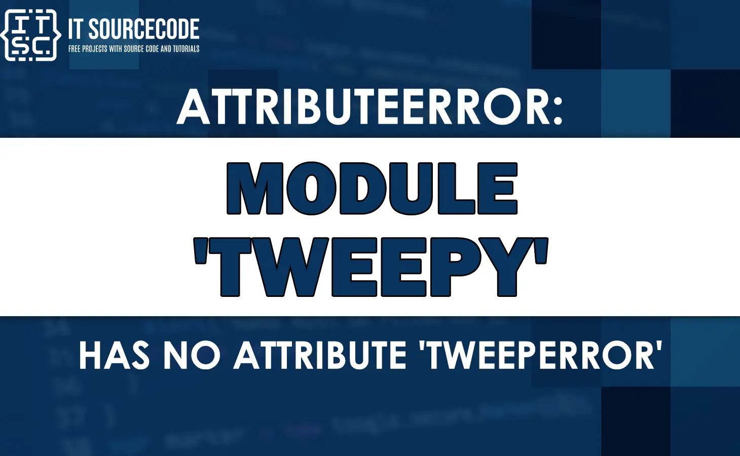 Attributeerror: module tweepy has no attribute tweeperror