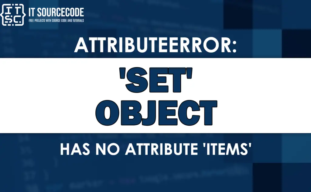 Attributeerror Set Object Has No Attribute Items Solved