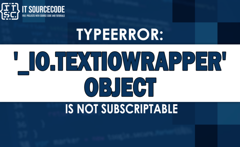 typeerror '_io.textiowrapper' object is not subscriptable