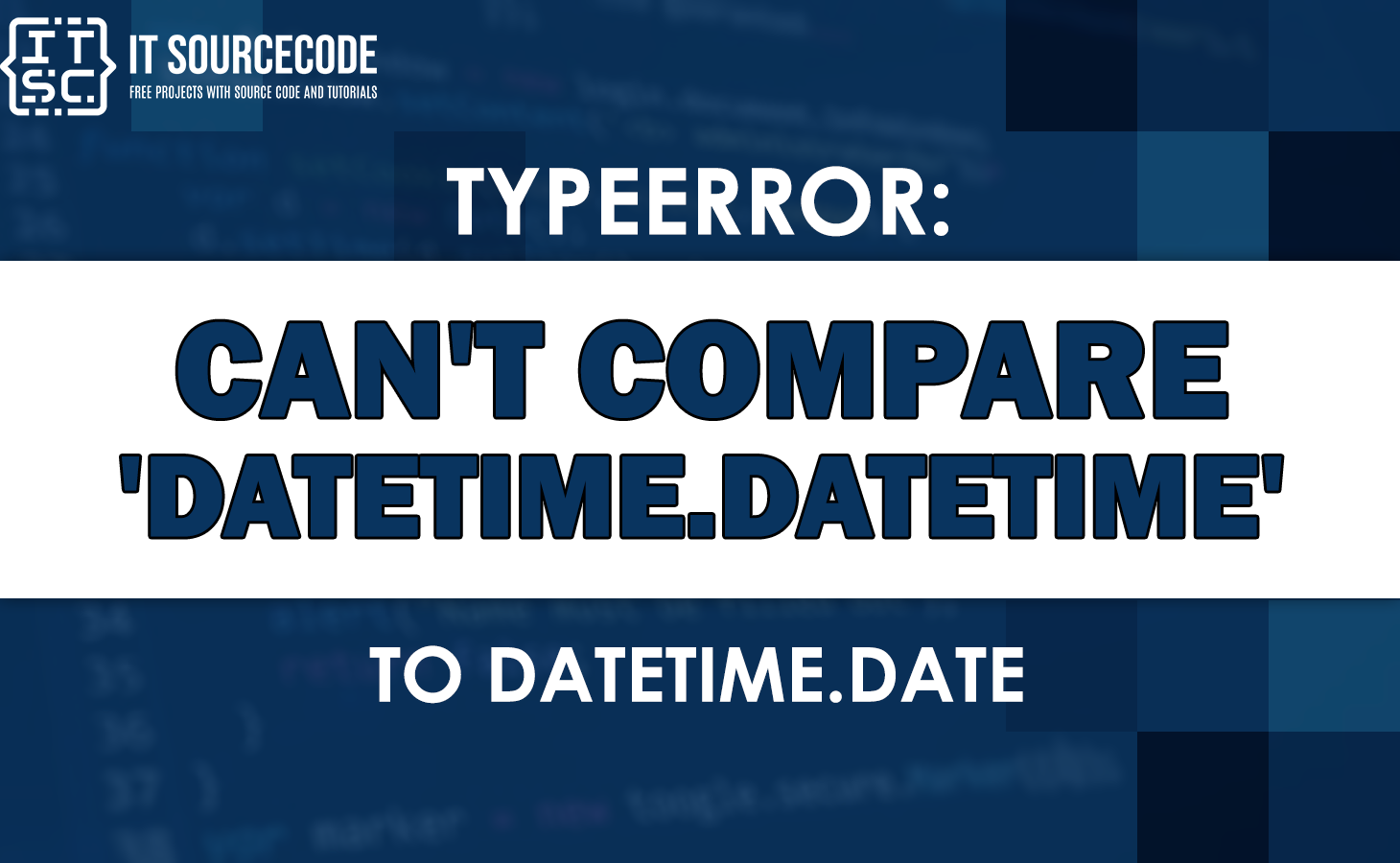 Typeerror: can t compare datetime datetime to datetime date