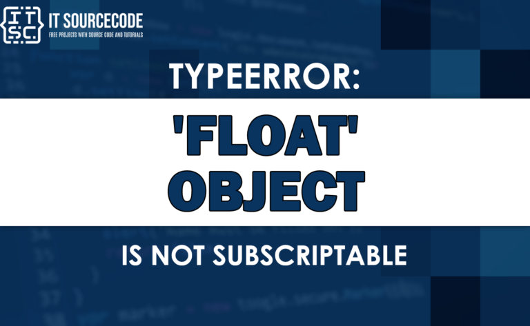 Typeerror: float object is not subscriptable [SOLVED]