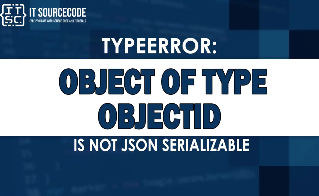 Typeerror Object Of Type Objectid Is Not Json Serializable [SOLVED]