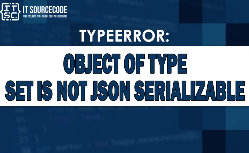 Typeerror: Object Of Type Set Is Not Json Serializable [SOLVED]