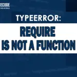 typeerror require is not a function