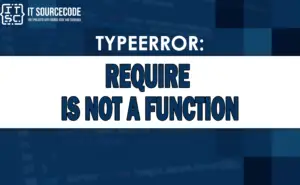 Typeerror Require Is Not A Function [SOLVED]