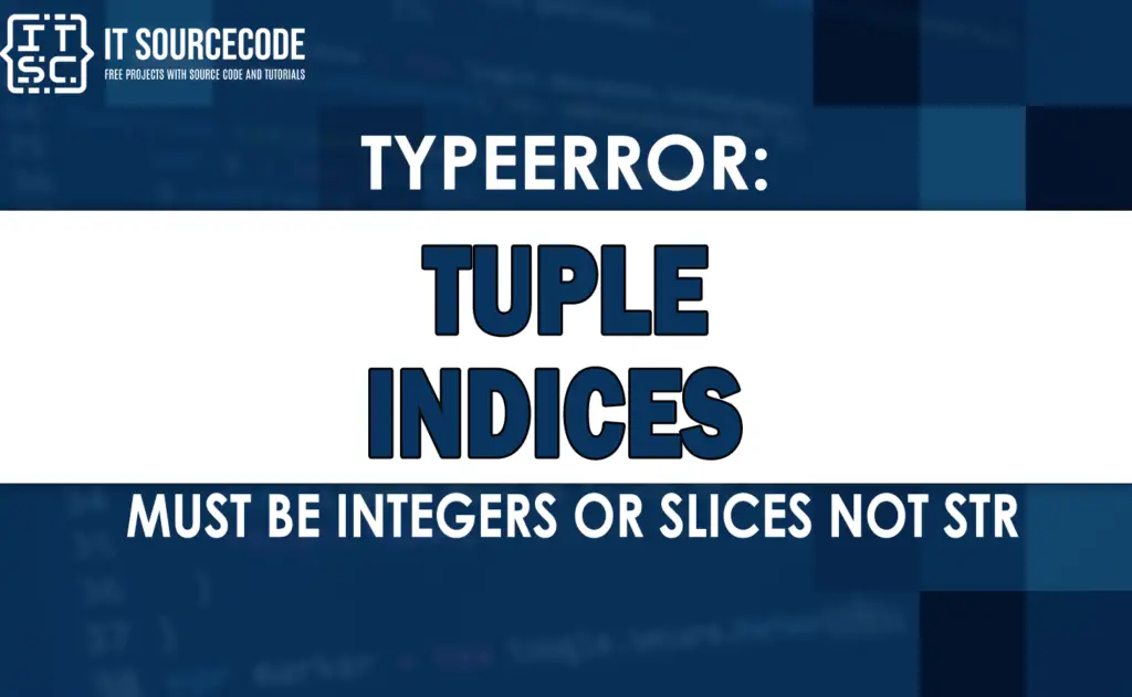 Typeerror tuple indices must be integers or slices not str solved 