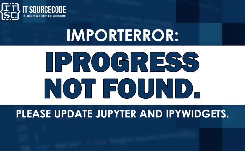 Importerror iprogress not found please update jupyter and ipywidgets 