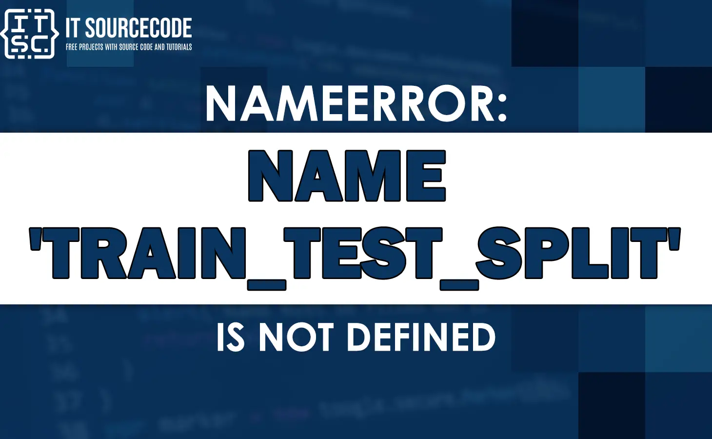 Nameerror: name 'train_test_split' is not defined