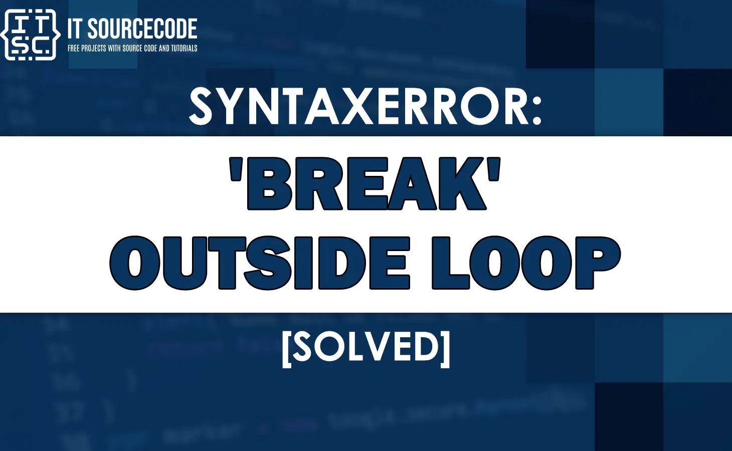 Syntaxerror 'break' outside loop