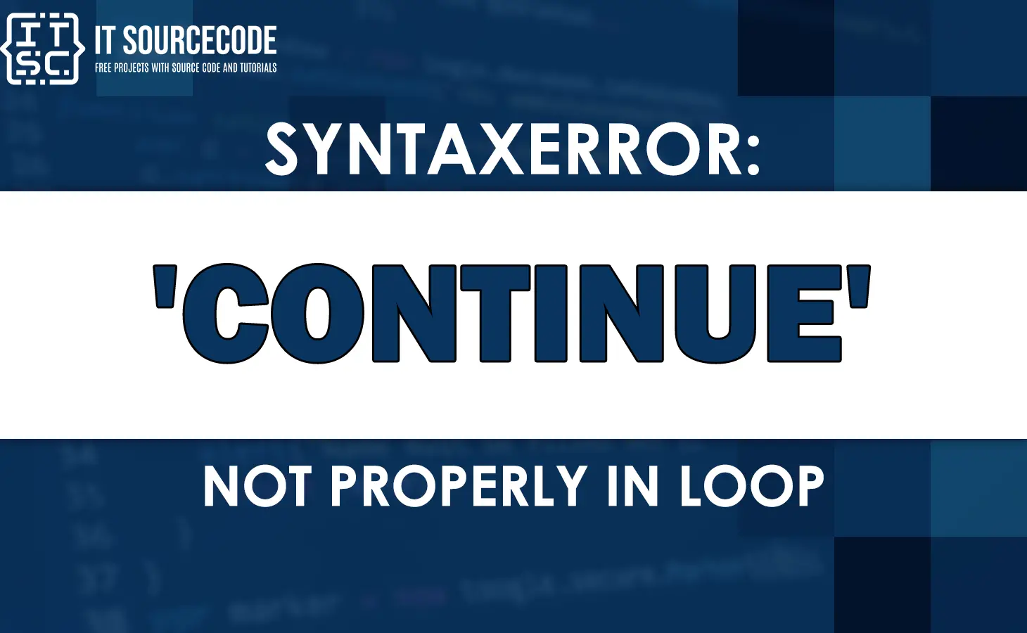 Syntaxerror: 'continue' not properly in loop