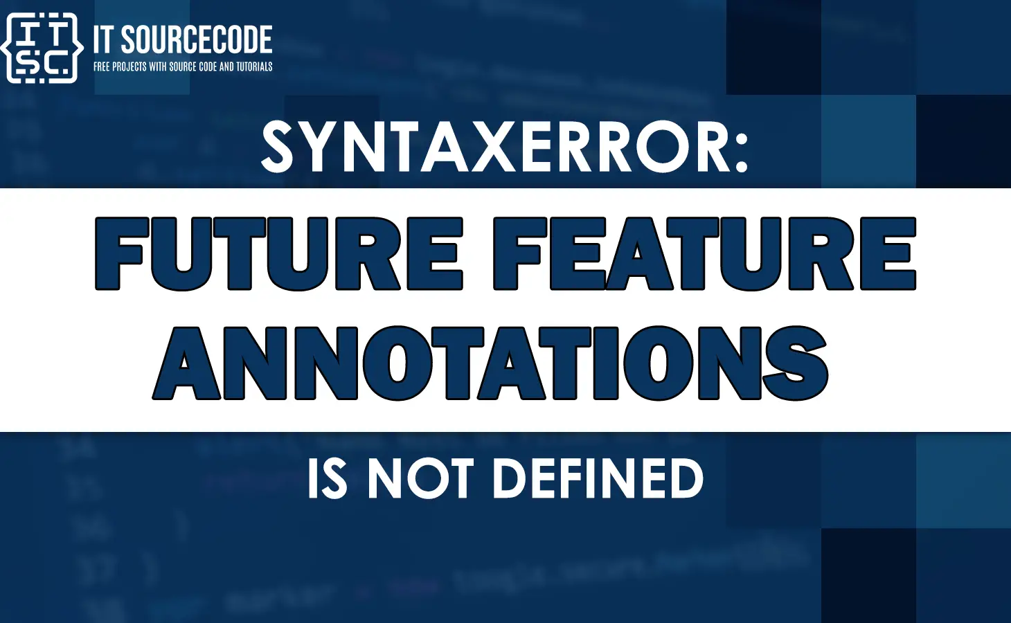 Syntaxerror: future feature annotations is not defined