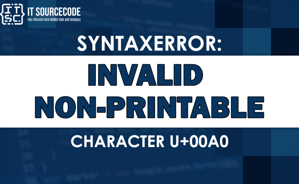 Syntaxerror invalid nonprintable character u+00a0 [SOLVED]