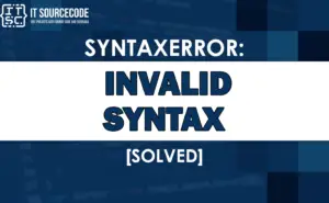 Syntaxerror: invalid syntax (A Troubleshooting Guide)