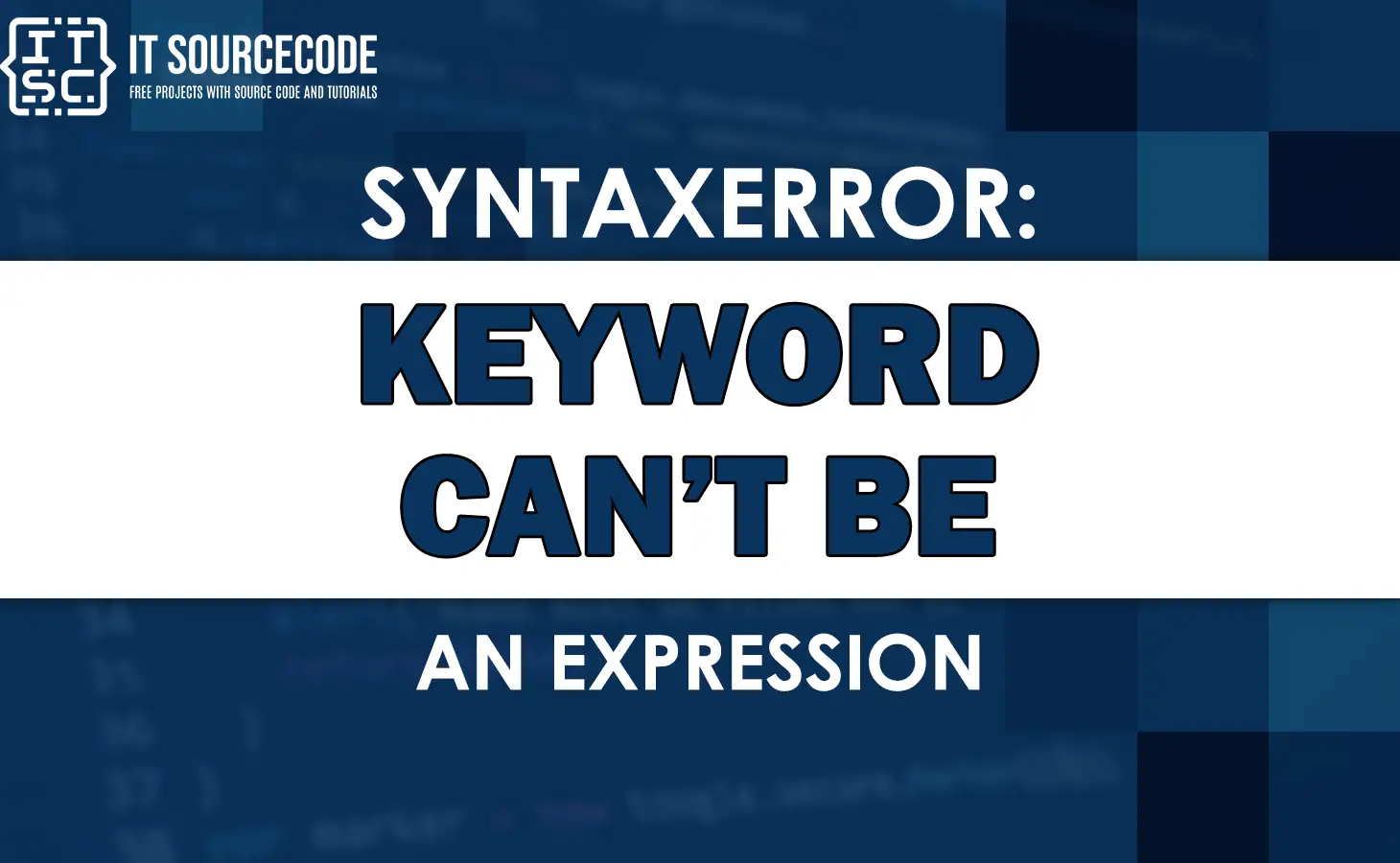 Syntaxerror keyword can t be an expression