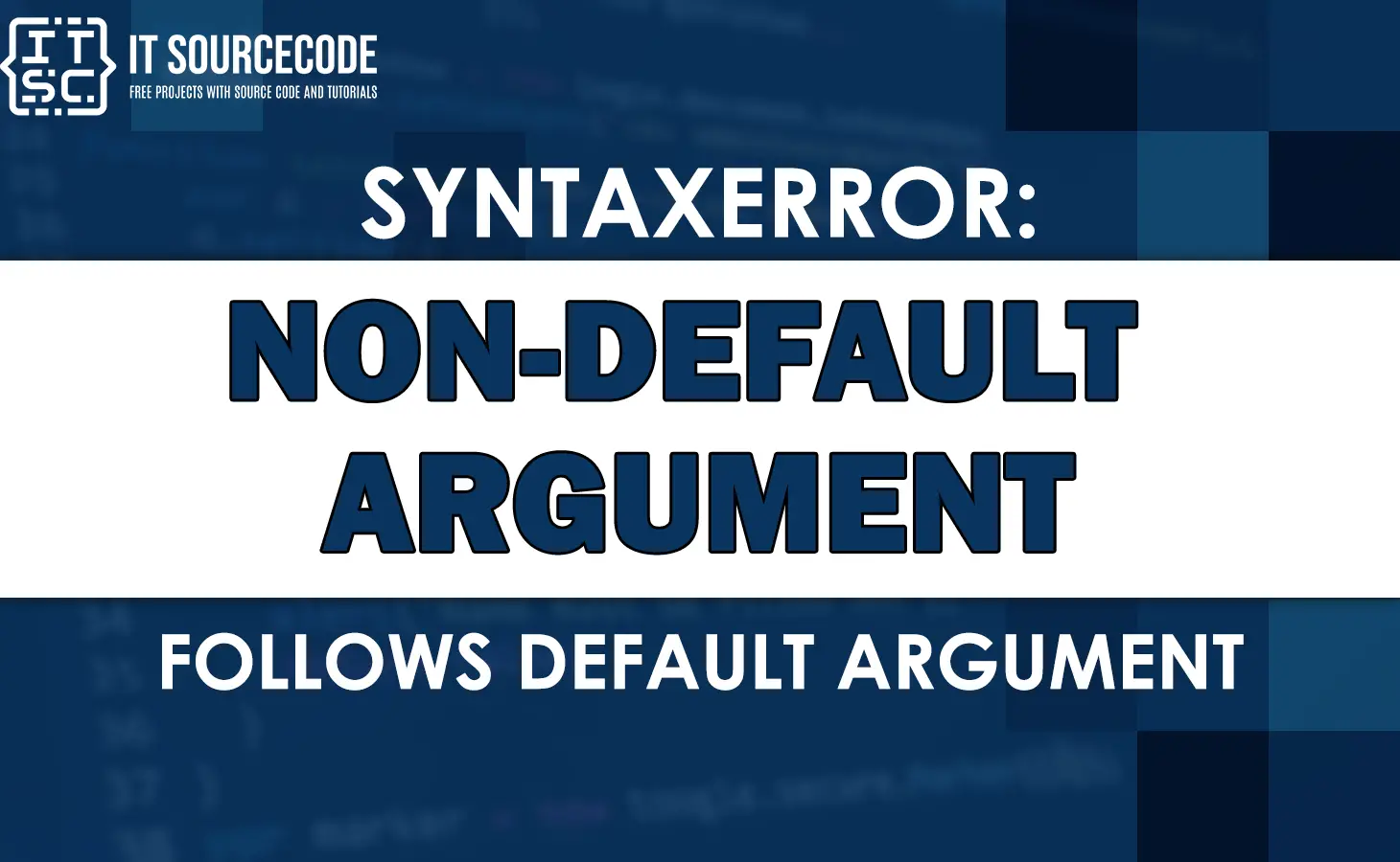 Syntaxerror: Non-Default Argument Follows Default Argument