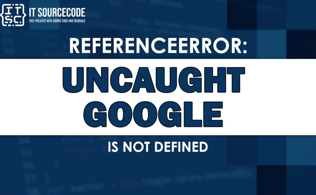 uncaught-referenceerror-google-is-not-defined-solved