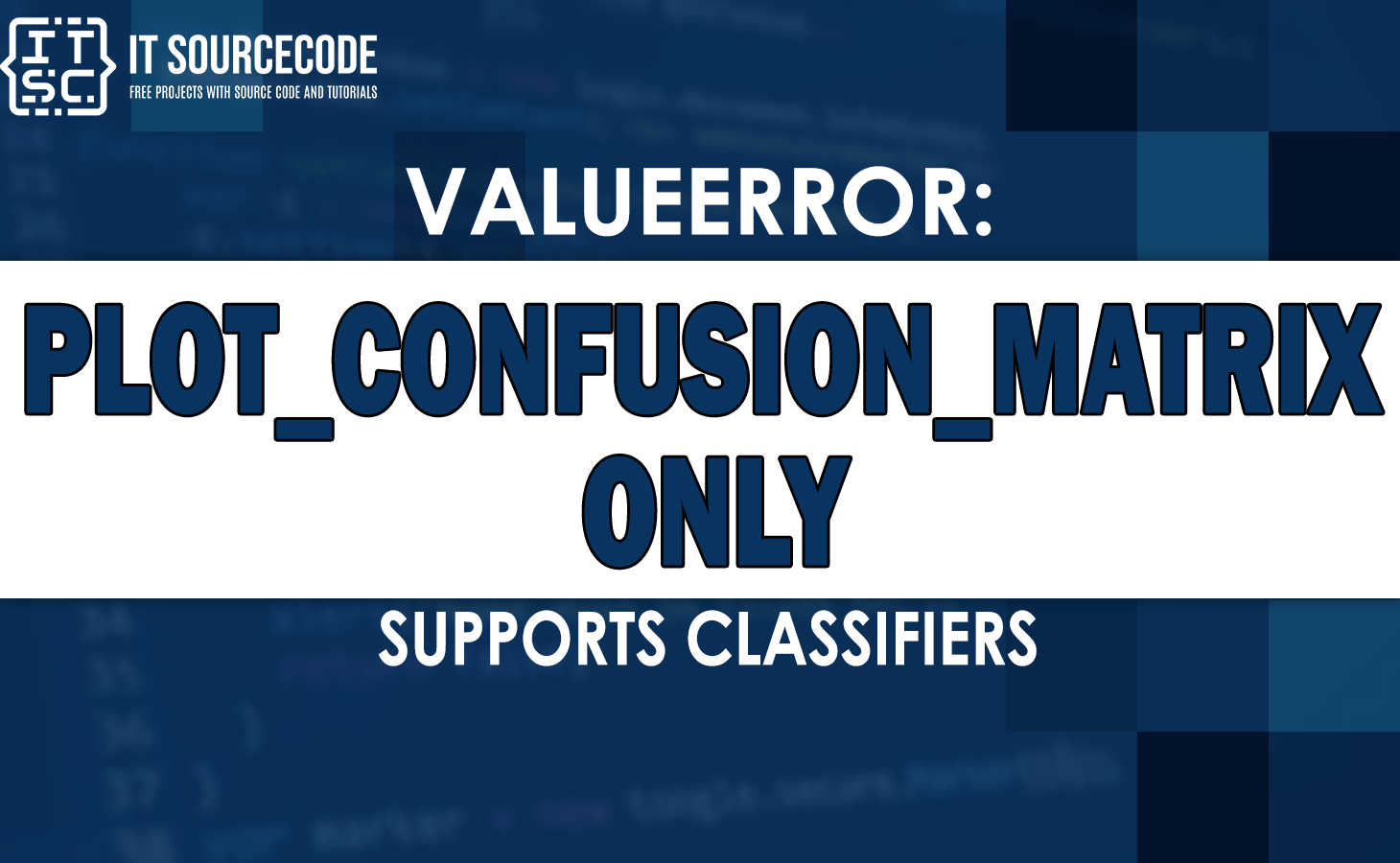 Valueerror plot_confusion_matrix only supports classifiers