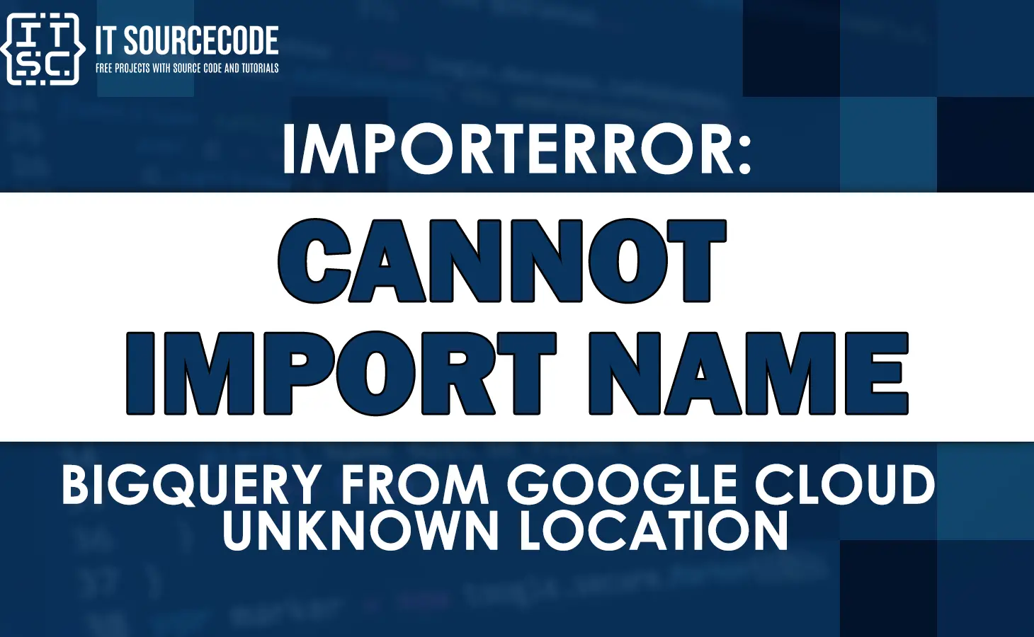 importerror cannot import name bigquery from google cloud unknown location