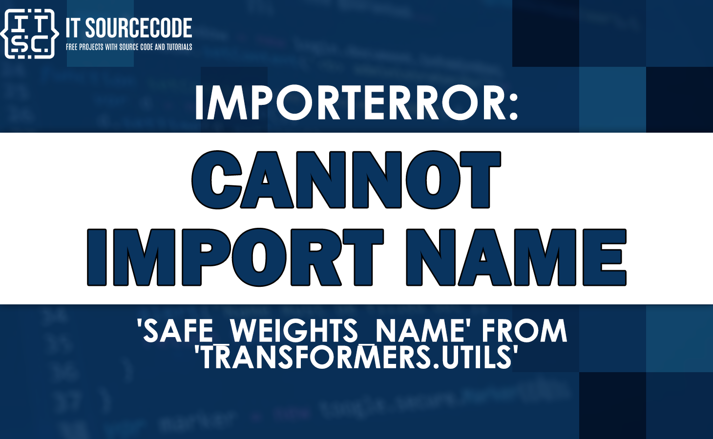 importerror cannot import name 'safe_weights_name' from 'transformers.utils'