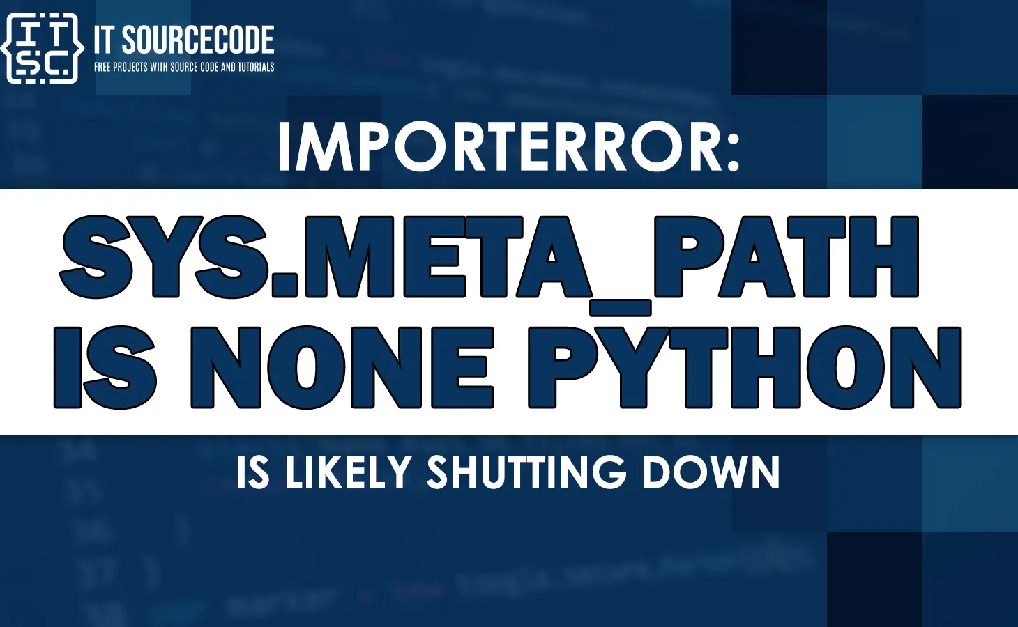 importerror sys.meta_path is none python is likely shutting down