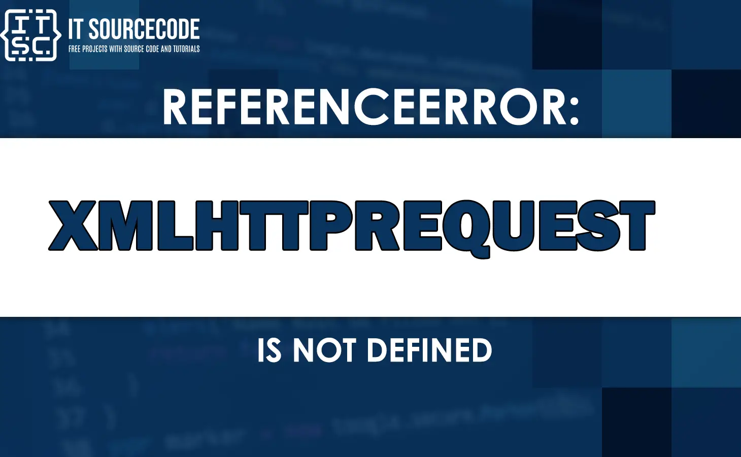 Referenceerror: Xmlhttprequest Is Not Defined [Solved]