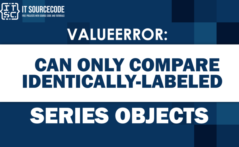 valueerror can only compare identically-labeled series objects