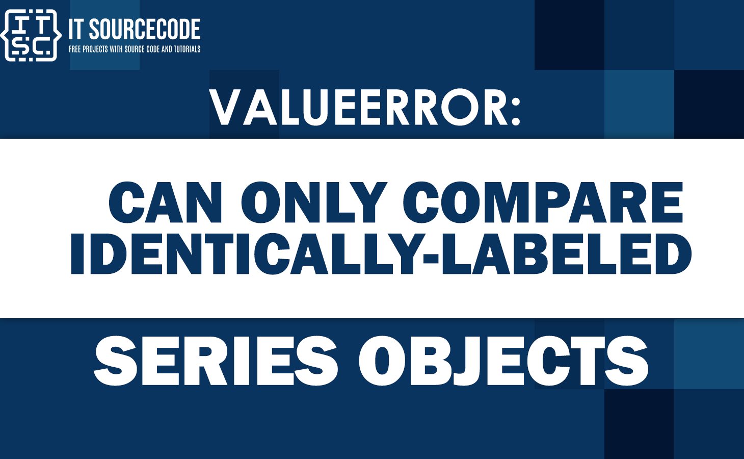 valueerror can only compare identically-labeled series objects
