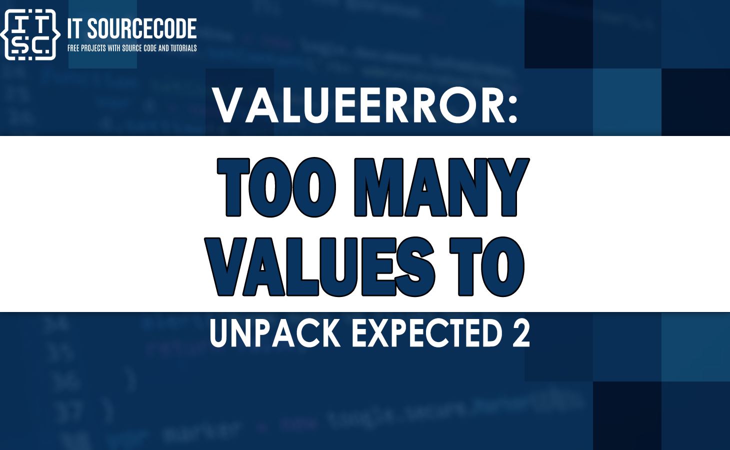 Valueerror Too Many Values To Unpack Expected 2 [Solved]