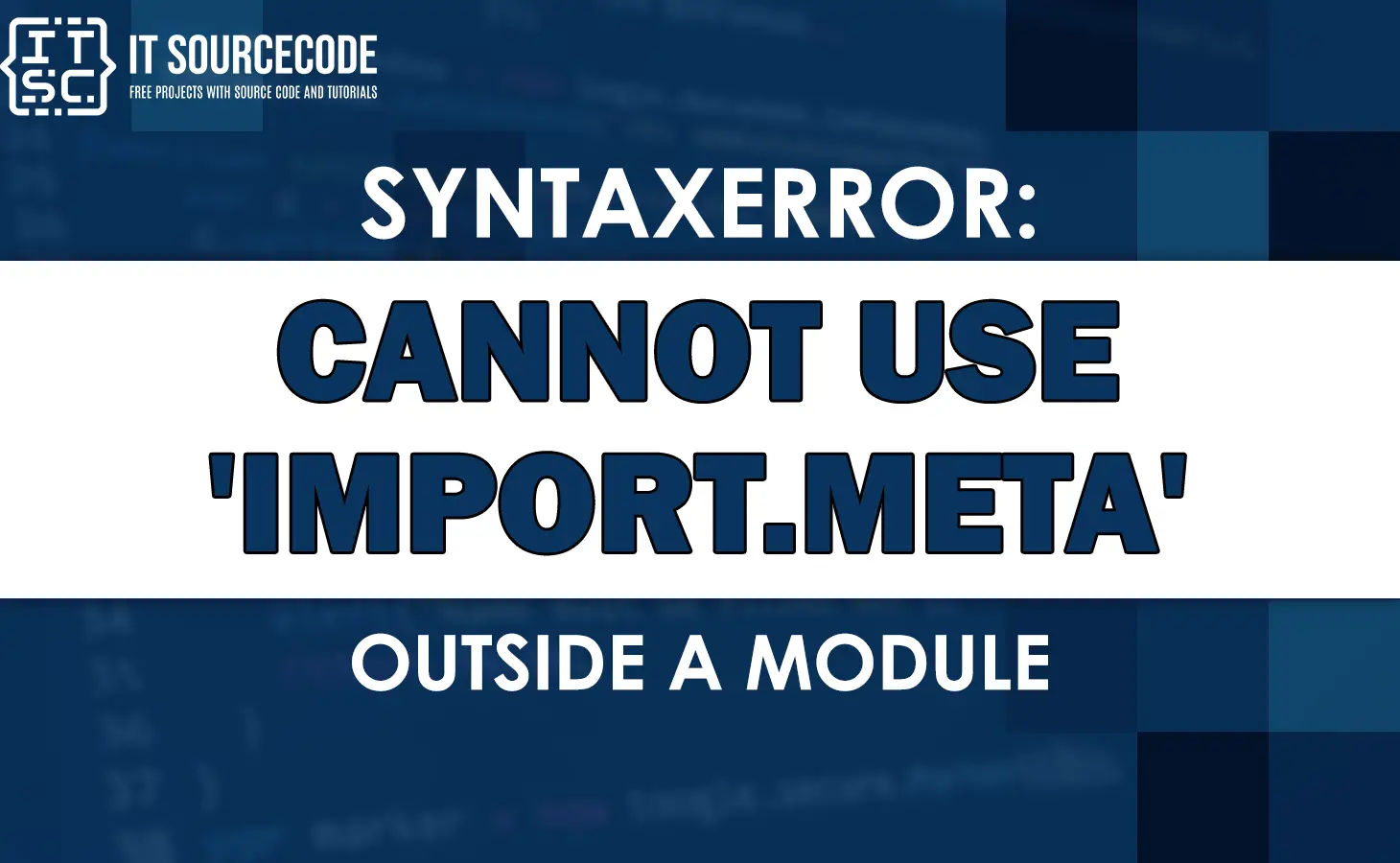 Syntaxerror: cannot use 'import.meta' outside a module