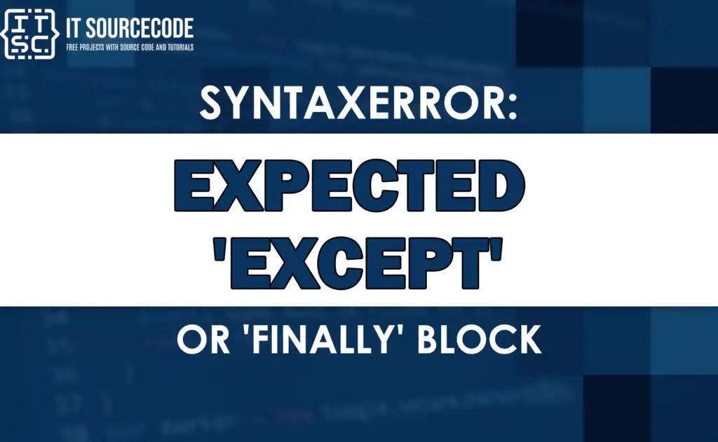 syntaxerror-expected-except-or-finally-block