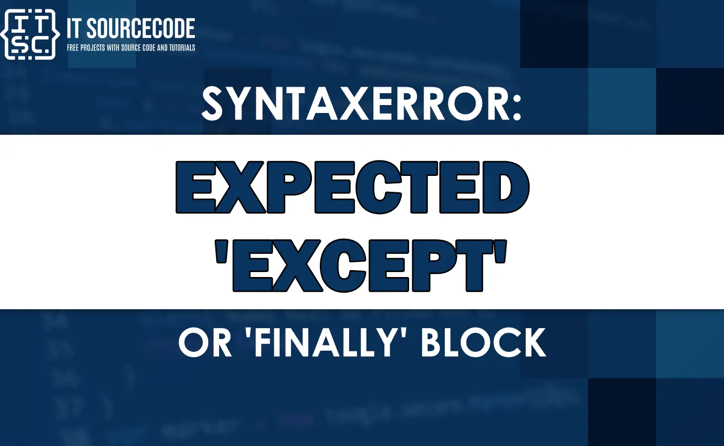 Syntaxerror expected 'except' or 'finally' block